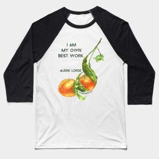 I Am My Own Best Work, Audre Lorde Baseball T-Shirt